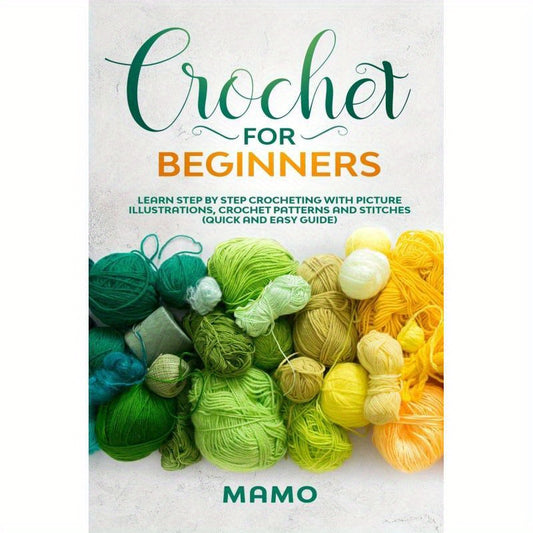 Crochet for Beginners: Learn Step by Step Crocheting Guide