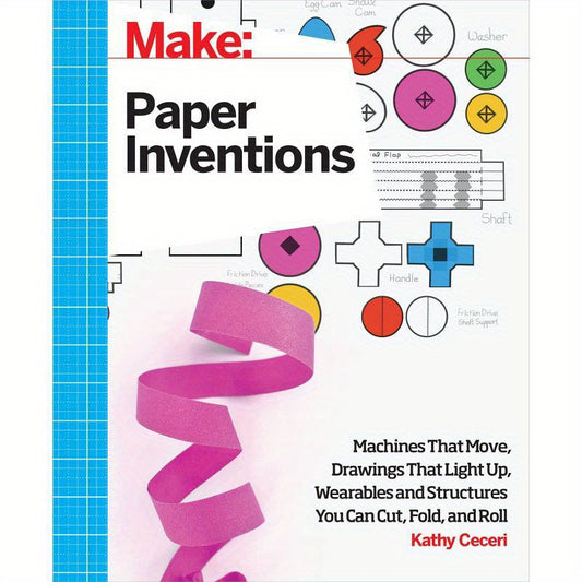 Make: Paper Inventions - Creative Projects for All Ages