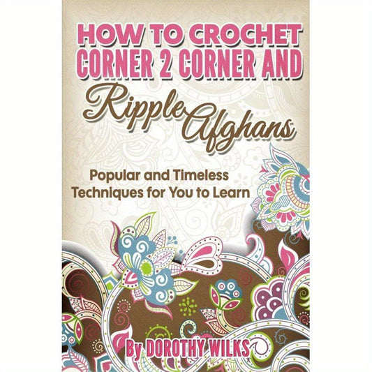 How to Crochet Corner 2 Corner and Ripple Afghans Guide